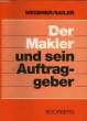 DER MAKLER UND SEIN AUFTRAGGEBER (RECHTE, PFLICHTEN, RISIKEN).. WEGENER / SAILER