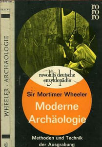 MODERNE ARCHÄOLOGIE - METHODEN UND TECHNIK DER AUSGRABUNG