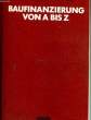 BAUFINANZIERUNG VON A BIS Z. GERHARDS Harald / KELLER Helmut