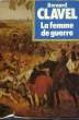 LES COLONNES DU CIEL TOME III LA FEMME DE GUERRE. CLAVEL Bernard