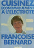 CUISINEZ &Eacute;CONOMIQUEMENT A L'&Eacute;LECTRICIT&Eacute;. BERNARD Fran&ccedil;oise