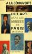 A LA DECOUVERTE DE L'ART DANS LES MUSEES DE PARIS. CRESPELLE Jean-Paul