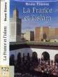 LA FRANCE ET L'ISLAM. ETIENNE Bruno