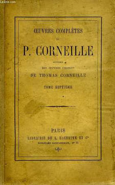 OEUVRES COMPLETES DE P. CORNEILLE SUIVIES DES OEUVRES CHOISIES DE THOMAS CORNEILLE, TOME 7. CORNEILLE