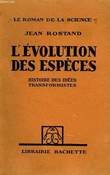 L'EVOLUTION DES ESPECES, HISTOIRE DES IDEES TRANSFORMISTES. ROSTAND Jean