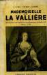MADEMOISELLE DE LA VALLIERE, DE LA COUR DE LOUIS XIV AUX GRANDES CARMELITES 1644-1710. CARRE Henri (Lt Colonel)