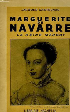 MARGUERITE DE NAVARRE, LA REINE MARGOT. CASTELNAU Jacques