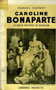CAROLINE BONAPARTE, LA SOEUR PREFEREE DE NAPOLEON