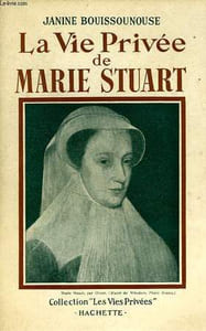 LA VIE PRIVEE DE MARIE STUART