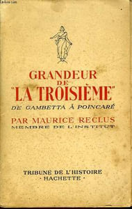 "GRANDEUR DE ""LA TROISIEME"", DE GAMBETTA A POINCARE"