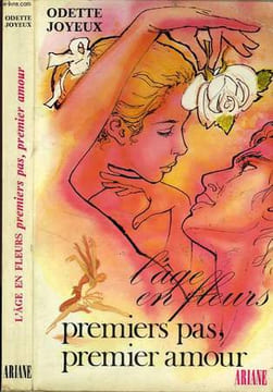 L'AGE EN FLEURS - PREMIERS PAS, PREMIER AMOUR. JOYEUX Odette
