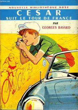 CESAR SUR LE TOUR DE FRANCE. BAYARD Georges