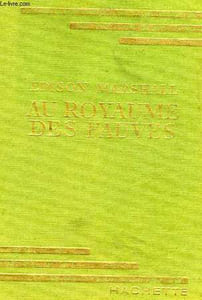 AU ROYAUME DES FAUVES, SOUVENIRS DE CHASSES DANS LA JUNGLE