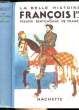 FRANCOIS Ier, PREMIER GENTILHOMME DE FRANCE. QUINEL Charles / LAUT Ernest
