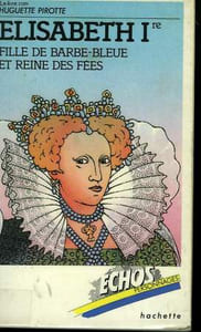 ELISABETH Ière, FILLE DE BARBE-BLEUE ET REINE DES FEES