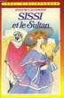 SISSI ET LE SULTAN. LALLEMAND Evelyne