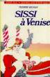 SISSI A VENISE. SECHAN Thierry