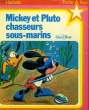 MICKEY ET PLUTO CHASSEURS SOUS-MARINS. DISNEY Walt