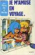 JE M'AMUSE EN VOYAGE. LECAMPION Françoise