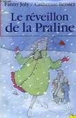 LE REVEILLON DE LA PRALINE. JOLY Fanny / REISSER Catherine