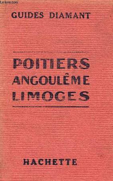 POITIERS, ANGOULEME, LIMOGES ET LEURS ENVIRONS. GUIDES DIAMANT