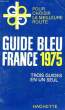 GUIDE BLEU FRANCE 1975. COLLECTIF