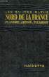 NORD DE LA FRANCE: FLANDRE, ARTOIS, PICARDIE. TILLION E.L. Mme