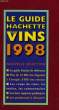 LE GUIDE HACHETTE DES VINS 1998. COLLECTIF
