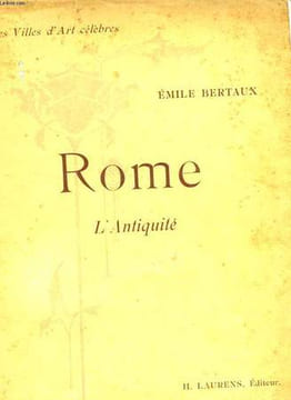 LES VILLES D'ART CELEBRES - ROME, L'ANTIQUITE. EMILE BERTAUX