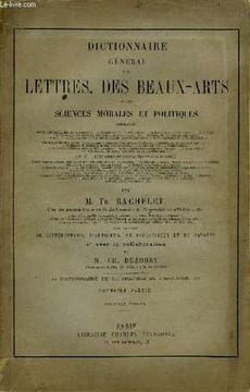 Dictionnaire Général des Lettres, des Beaux-Arts et des Sciences Morales et Politiques. En 2 Volumes.. BACHELET Th., DEZOBRY Ch.