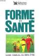 Forme et Santé. Guide familial du bien-être. COLLECTIF