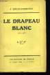 Le Drapeau Blanc 1871 - 1873. LUCAS-DUBRETON J.