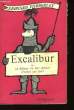 Excalibur, ou le Retour du Roi Arthur.. WIBBERLEY Léonard