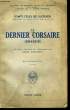 Le Dernier Corsaire 1914 - 1918.. COMTE Félix DE LUCKNER