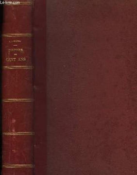Histoire de Cent Ans. TOME Ier, et une partie du 2nd Tome, en un volume.. LERMINA Jules