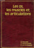 Les Os, les Muscles et les Articulations.. COLLECTIF