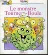 Le monstre Tourne-Boule. JUDES Marie-Odile