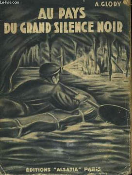 Au pays du grand silence noir. Explorations Souterraines.. GLORY André