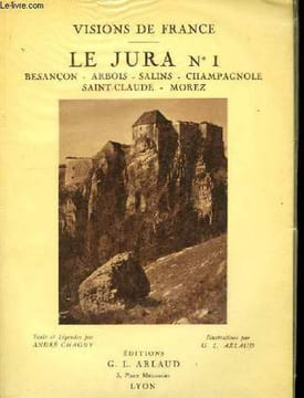 Visions de France. Le Jura N°1 : Besançon - Arbois - Salins - Champagnole - Saint-Claude - Morez.. CHAGNY André