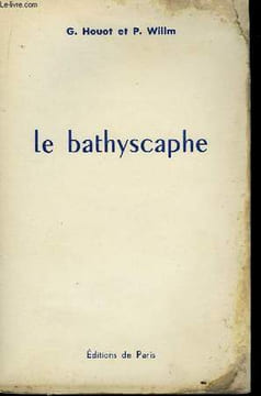 Le Bathyscaphe à 4050 m au fond de l'océan. HOUOT Georges et WILLM Pierre