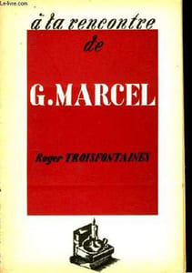 A la rencontre de G. Marcel.