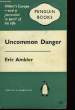 Uncommon Danger.. AMBLER Eric