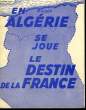 En Algérie se joue le destin ed la France.. COLLECTIF