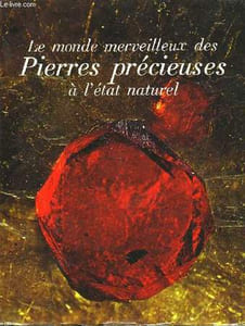 Le monde merveilleux des Pierres Précieuses à l'état naturel.