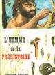 L'homme de la Pr&eacute;histoire. COLLECTIF