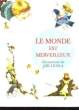 Le Monde est Merveilleux. CHVOJKOVA Helena