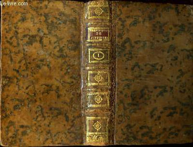 Nouvelle Traduction des Institutes de l'Empereur Justinien. TOME I