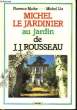 Michel Le Jardinier au jardin de J.J. Rousseau.. MOTHE Florence - LIS Michel