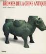 Bronzes de la Chine Antique, du XVIIIè au IIIème siècle avant J.C.. COLLECTIF