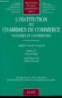 L'Institution des Chambres de Commerce. Pouvoirs et Contrepoids.. NOUVION André-Pierre